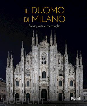 veneranda fabbrica del duomo (curatore) - il duomo di milano. storia, arte e meraviglia