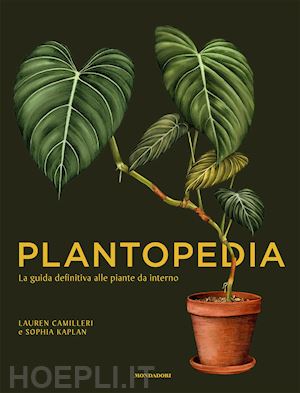 camilleri lauren; kaplan sophia - plantopedia. la guida definitiva alle piante da interno