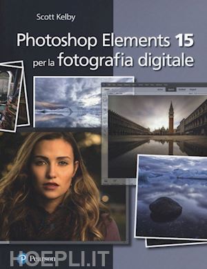 kelby scott - photoshop elements 15 per la fotografia digitale