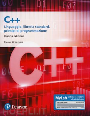 stroustrup bjarne - c++. linguaggio, libreria standard, principi di programmazione. ediz. mylab. con