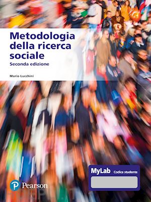 lucchini mario - metodologia della ricerca sociale. ediz. mylab. con contenuto digitale per acces