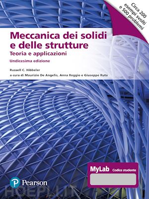 hibbeler russell c.; de angelis m. (curatore); reggio a. (curatore); ruta g. (curatore) - meccanica dei solidi e delle strutture. teoria e applicazioni. ediz. mylab