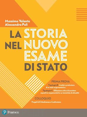 valente massimo; poli alessandra - storia nel nuovo esame di stato. esercitazioni per la prima prova. per le scuole