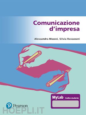 mazzei alessandra; ravazzani silvia - comunicazione d'impresa. ediz. mylab. con contenuto digitale per accesso online