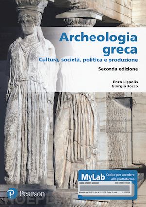 lippolis enzo; rocco giorgio - archeologia greca. cultura, societa', politica e produzione
