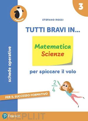 rossi stefano - tutti bravi in... matematica. il quaderno. per la scuola elementare. con espansi