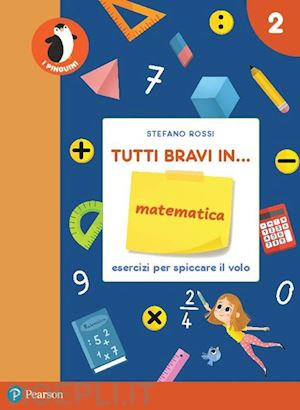 rossi stefano - tutti bravi in... matematica. il quaderno. per la scuola elementare. con espansi