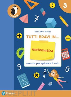 rossi stefano - tutti bravi in... matematica. il quaderno. per la scuola elementare. con espansi