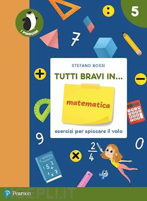 rossi stefano - tutti bravi in... matematica. il quaderno. per la scuola elementare. con espansi