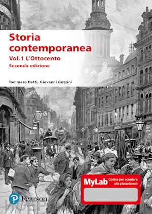 detti tommaso; gozzini giovanni - storia contemporanea. ediz. mylab. con aggiornamento online. vol. 1: l' ottocent