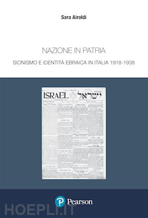 airoldi sara - nazione in patria. sionismo e identità ebraica in italia 1918-1938