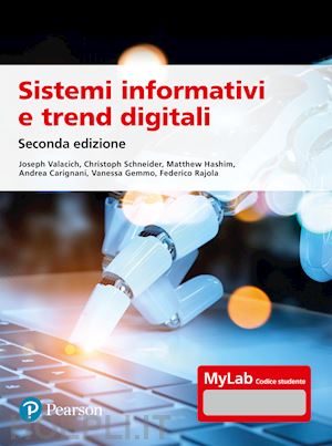 valacich joseph; schneider christoph; carignani andrea; gemmo vanessa; rajola fe - sistemi informativi e trend digitali. ediz. mylab. con contenuto digitale per ac