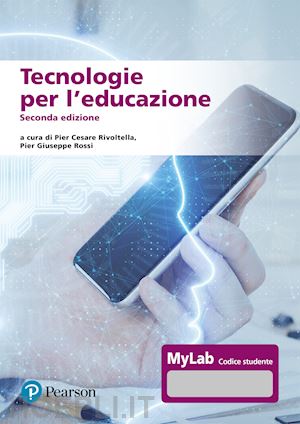 rivoltella p. c. (curatore); rossi p. g. (curatore) - tecnologie per l'educazione. ediz. mylab. con contenuto digitale per accesso onl