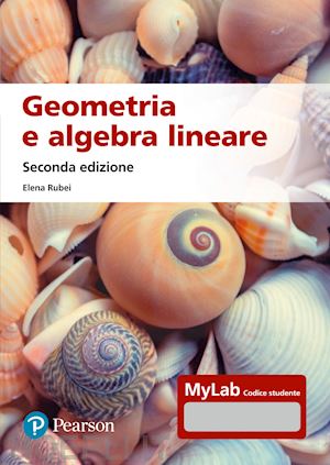 rubei elena - geometria e algebra lineare. ediz. mylab. con espansione online