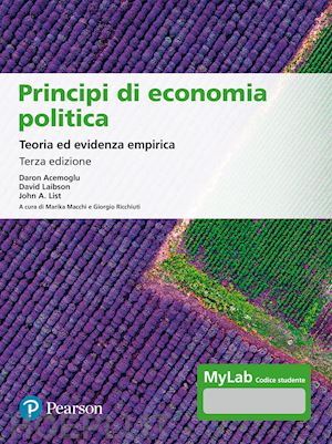 acemoglu daron; laibson david; list john a.; macchi m. (curatore); ricchiuti g. (curatore) - principi di economia politica