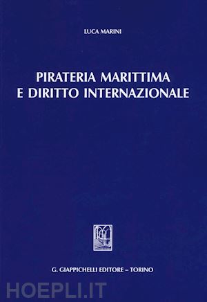 marini luca - pirateria marittima e diritto internazionale