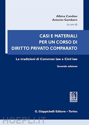 candian a. (curatore); gambaro a. (curatore) - casi e materiali per un corso di diritto privato comparato
