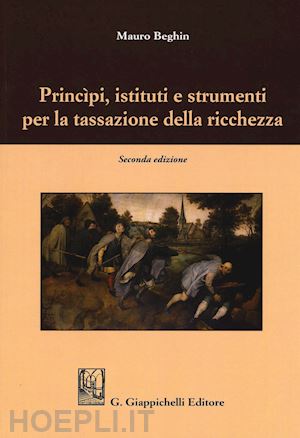 beghin mauro - principi, istituti e strumenti per la tassazione della ricchezza