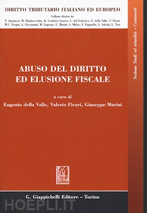 della valle e. (curatore); ficari v. (curatore); marini g. (curatore) - abuso del diritto ed elusione fiscale