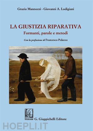 mannozzi grazia; lodigiani giovanni a. - la giustizia riparativa