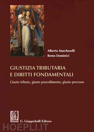 dominici remo; marcheselli alberto - giustizia tributaria e diritti fondamentali