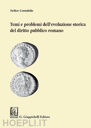 costabile felice - temi e problemi dell'evoluzione storica del diritto pubblico romano
