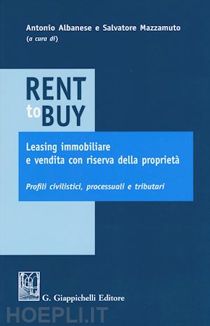 albanese a. (curatore); mazzamuto s. (curatore) - rent to buy