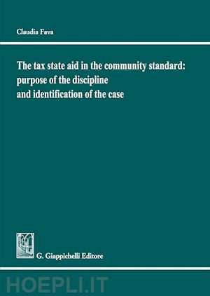 fava claudia - tax state aid in the community standard: purpose of the discipline and identific