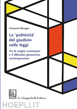 bisogni giovanni - politicita' del giudizio sulle leggi