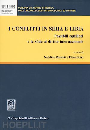 ronzitti n. (curatore); sciso elena (curatore) - conflitti in siria e libia