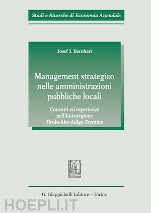bernhart josef - management strategico nelle amministrazioni pubbliche locali. concetti ed esperi