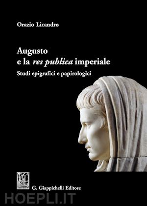 licandro orazio - augusto e la res publica imperiale