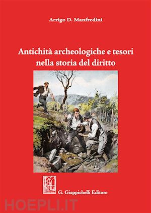 manfredini arrigo d. - antichita' archelogiche e tesori nella storia del diritto