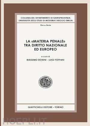donini m. (curatore); foffani l. (curatore) - la materia penale tra diritto nazionale ed europeo