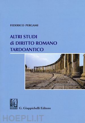 pergami federico - altri studi di diritto romano tardoantico
