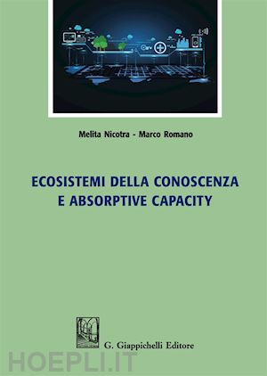 romano marco; nicotra melita - ecosistemi della conoscenza e absorptive capacity