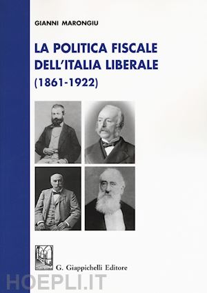 marongiu gianni - politica fiscale dell'italia liberale (1861 - 1922)