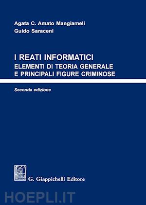 amato agata c.- saraceni guido - i reati informatici