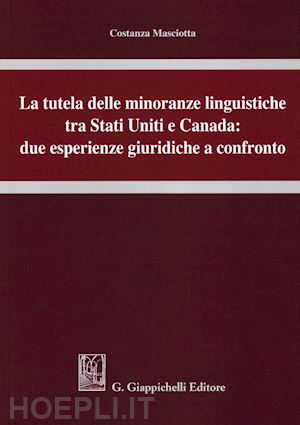 masciotta costanza - tutela delle minoranze linguistiche tra stati uniti e canada: due esperienze giu