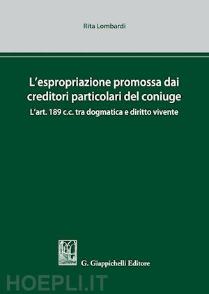 lombardi rita - l'espropriazione promossa dai creditori particolari del coniuge