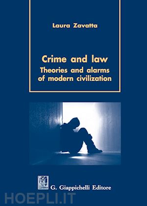 zavatta laura - crime and law. theorie and alarms of modern civilization