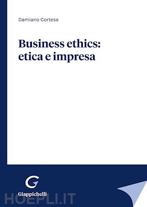 cortese damiano - business ethics: etica e impresa