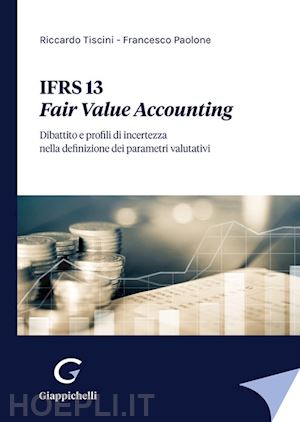 tiscini riccardo; paolone francesco - ifrs 13 - fair value accounting