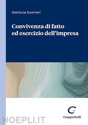 guerrieri gianluca - convivenza di fatto ed esercizio dell'impresa