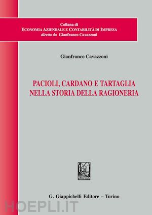 cavazzoni gianfranco - pacioli, cardano e tartaglia nella storia della ragioneria