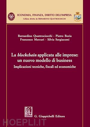 quattrocchi b.; boria p.; mercuri f.; sergiacomi s. - la blockchain applicata alle imprese: un nuovo modello di business