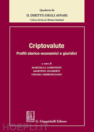 lorenzini m. (curatore); zulberti m. (curatore); imbrosciano c. (curatore) - criptovalute - profili storico-economici e giuridici