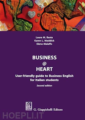 malaffo elena; basta laura; maddick karen l. - business@heart. user-friendly guide to business english for italian students