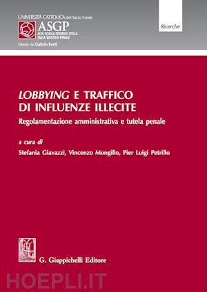 giavazzi s.; mongillo v.; petrillo p.l. - lobbying e traffico di influenze illecite