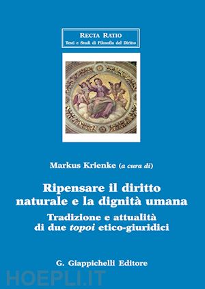 krienke m. - ripensare il diritto naturale e la dignita' umana